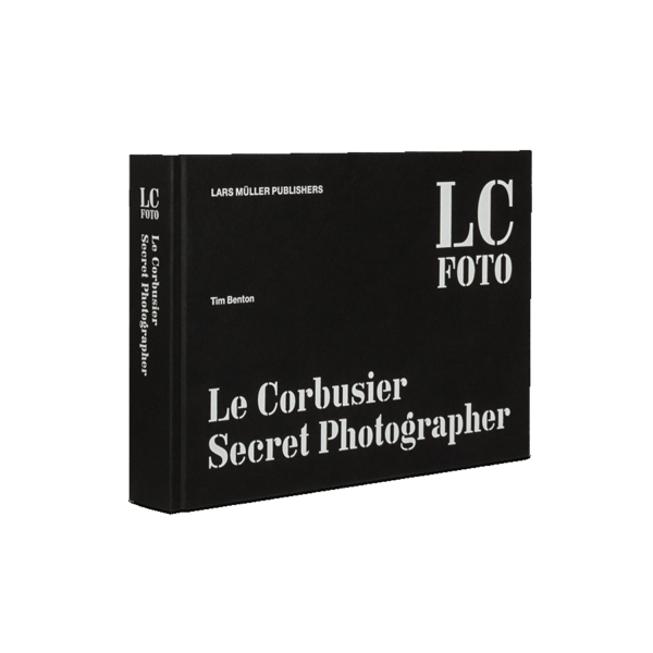 LC Foto Le Corbusier Secret Photographer - Tim Benton