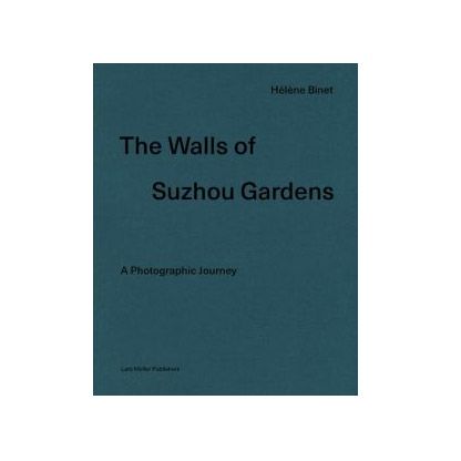 The Walls of Suzhou Gardens Hélène Binet