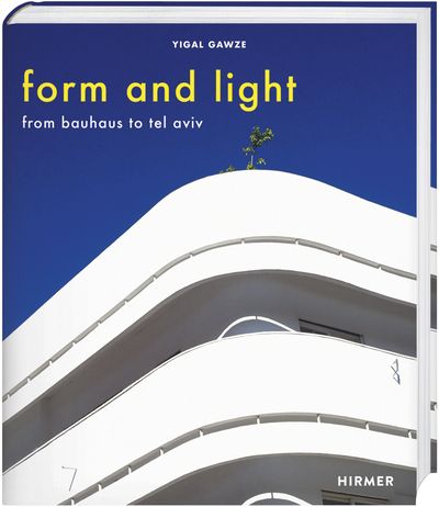 Form and Light: From Bauhaus to Tel Aviv